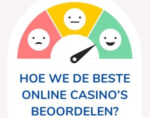 HOE WE DE BESTE ONLINE CASINO’S BEOORDELEN